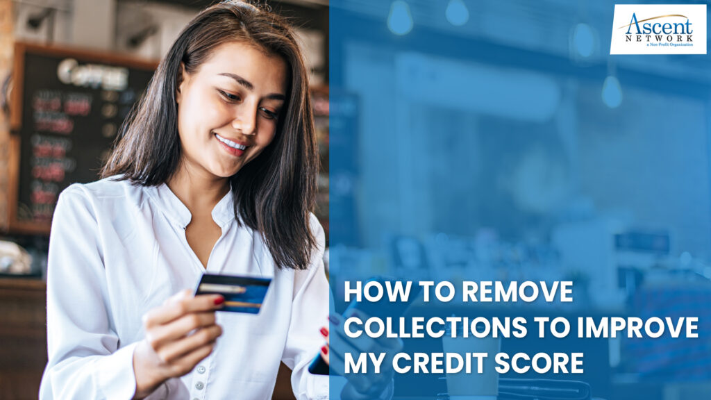 How to Remove Collections to Improve Your Credit Score