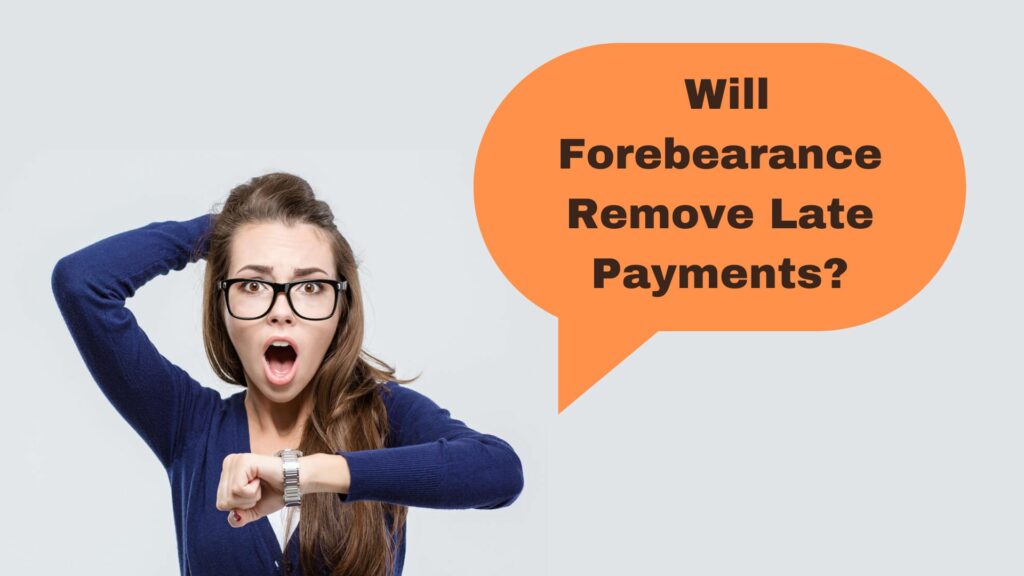 Will Forbearance Remove Late Payments?