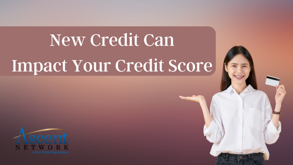 New Credit Can Impact Your Credit Score