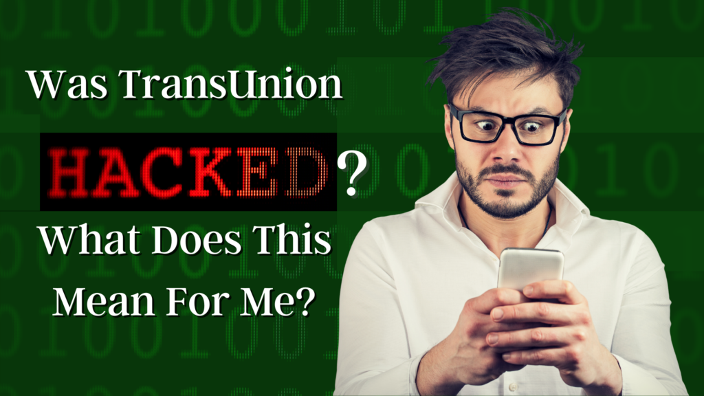Was TransUnion Hacked? What Does This Mean For Me?