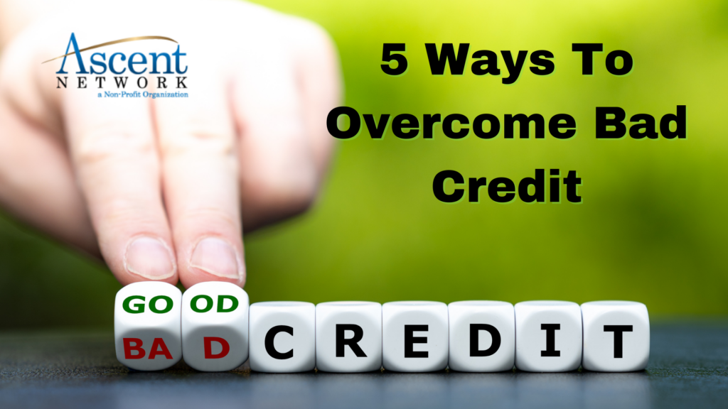 5 Ways To Overcome Bad Credit and Improve Your Credit Score