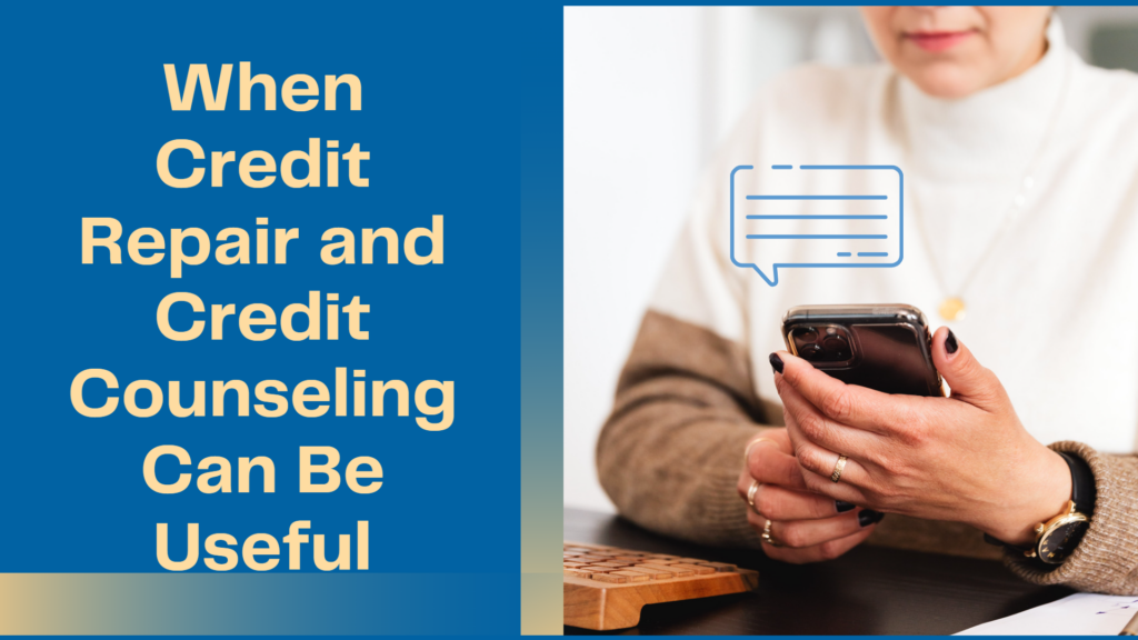When Credit Repair and Credit Counseling Can Be Useful